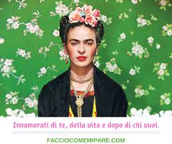 Innamorati Di Te Della Vita E Dopo Di Chi Vuoi Frida Kahlo Innamorati Di Te Frida Nel 2020 Frida Kahlo Donne Nella Storia Donne Iconiche