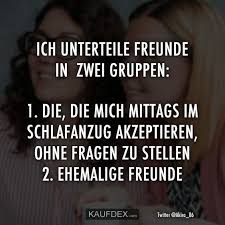 Ich Unterteile Freunde In Zwei Gruppen 1 Die Die Mich Kaufdex Coole Spruche Urkomische Zitate Witzige Spruche