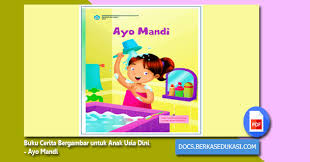Buku cerita laskar maleo download gratis buku cerita bergambar untuk anak paud tk dan sd yang berkisah tentang sekelompok anak laki laki yang membantu pelestarian satwa. Buku Cerita Bergambar Untuk Anak Usia Dini Ayo Mandi Dokumen Berkas Edukasi