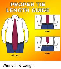 Proper Tie Length Guide Loser Loser Winner Politics Meme