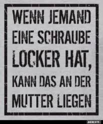 Wenn Jemand Eine Schraube Locker Hat Kann Das An Der Lustige Bilder Spruche Witze Echt Lusti In 2020 Lustige Zitate Und Spruche Lustige Spruche Witzige Spruche