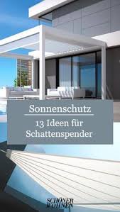 Sonnenschutz durch rollläden, jalousien und raffstoren sind die perfekte ergänzung für jedes markisen für balkon und terrasse und intelligente steuerungssysteme für beschattungsanlagen. 22 Sonnenschutz Fur Terrasse Balkon Und Fenster Ideen Sonnenschutz Sonnenschutz Terrasse Terrasse