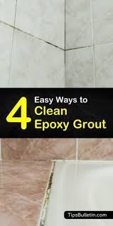 4 Easy Ways To Clean Epoxy Grout Epoxy Grout House Cleaning Tips Cleaning Hacks