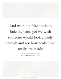 What we need the most in such times is a pinch of. Smile Hides Pain Quotes Quotes T Load