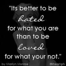 It S Better To Be Hated For What You Are Than To Be Loved For What You Re Not Marilyn Quotes Monroe Quotes Marilyn Monroe Quotes