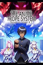 The Anime Trope System Stone Vs Viper 1 A Litrpg Revised Edition Ats Atwater Alvin 9781731590350 Amazon Com Books Tokyo ghoul is not necessarily bad, just that it contains many common tropes and predictable plotline. the anime trope system stone vs viper