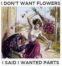 Check spelling or type a new query. I Don T Want Flowers Said I Wanted Parts Meme Video Gifs Dont Meme Want Meme Flowers Meme Said Meme Wanted Meme Parts Meme