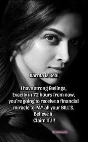 Karma is Real I have strong feelings, Exactly in 72 72 hours from now,  you're going to receive a financial miracle to PAY all your BILL'S. Believe  it, Claim IT.!!! @IndahAllwayzzOs