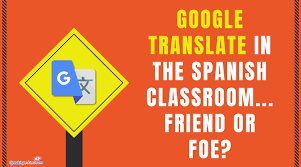 6 Strategies To Deal With Google Translate In The Spanish Classroom