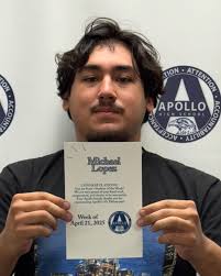 Congratulations to the latest Apollo High School Students of the Week!  Dulce Gonzalez Flores, Alan Morales, Jaimy Blas, Gavin Burton, Sam Zuniga,  Beyonce Padilla, Daniela Esparza, Olivia Macias, and Abby Rattazzi, your