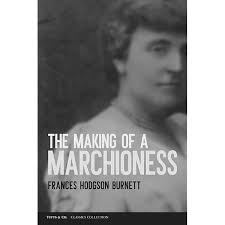 The Making of a Marchioness: -1901: Amazon.co.uk: Burnett, Frances Hodgson:  9781112288906: Books