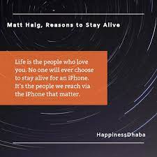 11 Feel Good Matt Haig Quotes From The Book Reasons To Stay Alive Happinessdhaba