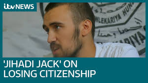 'Jihadi Jack' learns from ITV News he's no longer a British citizen