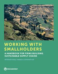 Five institutions working for sustainable solutions that reduce poverty and build shared prosperity in developing. Working With Smallholders A Handbook For Firms Building Sustainable Supply Chains