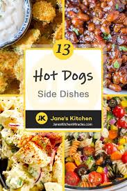 What To Serve With Hot Dogs All The Best Sides Jane S Kitchen Miracles Barbecue Side Dishes Hot Dog Recipes Grilling Hot Dogs
