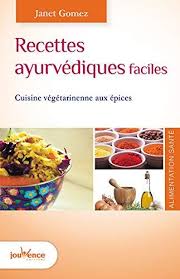 Telecharger Recettes Ayurvediques Faciles Cuisine Vegetarienne Aux Epices Pdf Par Janet Gomez Tel Livre De Recette Recette Ayurvedique Cuisine Ayurvedique
