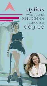 Stylists That Found Success Without A Degree Career Fashion Fashion Stylist Jobs Career In Fashion Designing