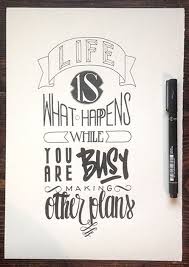 Life Is What Happens When You Re Busy Making Other Plans Essay 26 Creative Handwriting Lettering Examples For Inspiration Typography Typography Inspiration Lettering
