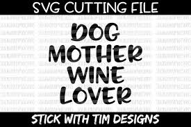 We provide a large selection of free svg files for silhouette, cricut and other cutting machines. Dog Mother Wine Lover Svg And Png Dog Mom Svg Cricut Silhouette