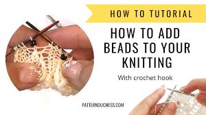 The beads mostly used when knitting are seed beads. How To Add Beads To Knitting Knitting Blog Pattern Duchess