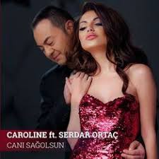 Caroline Yilmaz Cani Sagolsun Feat Serdar Ortac Sarki Sozleri Sarkilar Canta Sarki Sozleri