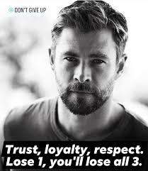 Trust, loyalty, respect. Lose 1, you'll lose all 3..
