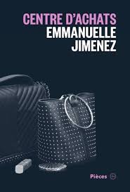 Centre D Achats Par Emmanuelle Jimenez Litterature Theatre Leslibraires Ca