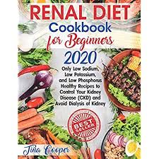 Dash diet slow cooker recipes top 75 easy delicious and. Buy Renal Diet Cookbook For Beginners 2020 Only Low Sodium Low Potassium And Low Phosphorus Healthy Recipes To Control Your Kidney Disease Ckd And Avoid Dialysis Of Kidney Paperback November 20