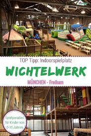 Wichtelwerk Indoorspielplatz Freiham Indoor Spielplatz Indoorspielplatz Urlaub