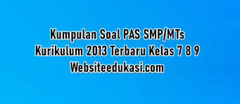 Bagi anda yang membutuhkan soal pas bahasa inggris smp kelas 9 semester ganjil kurikulum 2013 tahun pelajaran 2019/2020 silakan. Soal Jawaban Pas Smp K13 2021 2022 Lengkap Semua Mapel