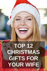 TOP 12 CHRISTMAS GIFTS FOR YOUR WIFE