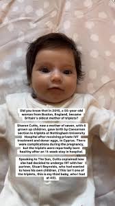 Did you know that in 2015, a 55-year-old woman from Boston, England, became  Britain's oldest mother of triplets? Sharon Cutts, now a mother of seven,  with 4 grown up children, gave birth by Caesarean ...