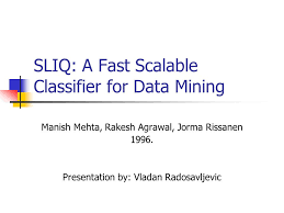 Vladana radosavljevic is on facebook. Sliq A Fast Scalable Classifier For Data Mining Manish Mehta Rakesh Agrawal Jorma Rissanen Presentation By Vladan Radosavljevic Ppt Download