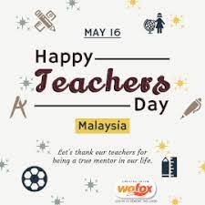 Teachers' day in malaysia is held annually on may 16. Teachers Day Malaysia Teachersday Malaysia May 16 2021 Wofox