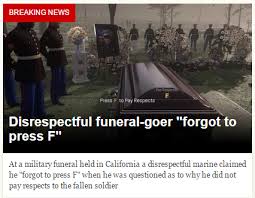 Press f to pay respects. Disrespectful Funeral Goer Forgot To Press F Press F To Pay Respects Know Your Meme