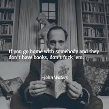 Pin By Norma Fulwiler On 1 In 2020 John Waters Quote Book Quotes John Waters