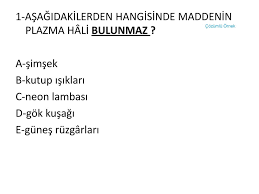evet arkadaslar simdi beraber plazmalarin enerji uretimini ogrenecegiz ppt indir