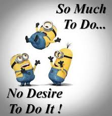 No Desire To Do Anything Funny Minion Quotes Minions Funny Minions Quotes