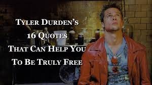 The film, which is directed what was your favorite tyler durden quote? Tyler Durden S 16 Quotes That Can Help You To Be Truly Free Youtube