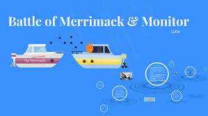 Maybe you would like to learn more about one of these? Battle Of Merrimack Monitor By Madison Lytle On Prezi Next