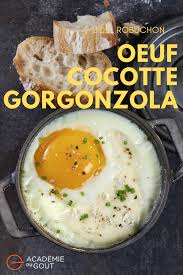 œufs Cocotte Au Gorgonzola Par Joel Robuchon Recette Gorgonzola Cocotte œufs