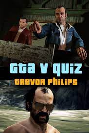 In my opinion, this game is just perfect in any field. Gta V Trevor Philips Quiz Trevor Philips Gta Philips