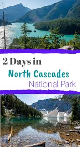 Check spelling or type a new query. 2 Days In The North Cascades National Park Washington Itinerary Aliciamarietravels
