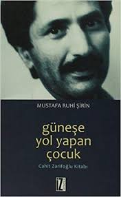 Cahit zarifoğlu müthiş bir gözlemcidir ve gözlemlerini büyük bir ustalıkla aktarır. Gunese Yol Yapan Cocuk Cahit Zarifoglu Kitabi Cahit Zarifoglu Kitabi Amazon De Ruhi Sirin Mustafa Fremdsprachige Bucher
