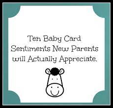 Didn't want anything to babyish so the sentiment seemed perfect. Baby Card Sentiments New Parents Will Actually Appreciate Baby Shower Card Sayings Card Sayings Baby Cards