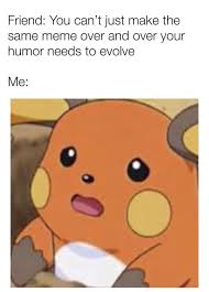 33 Great Memes That Will Improve Your Mood Super Funny Memes Pikachu Memes Most Hilarious Memes