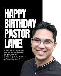 Please help us in wishing a Happy Birthday to Pastor Lane! Lane is one of  the most humble, authentic, and gentle people you will ever meet. He  practices what he preaches and