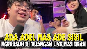ADEL MAS ADE SISIL NGERUSUH DI RUANGAN LIVE MAS DEAN