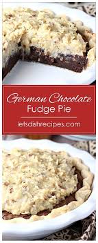 German Chocolate Fudge Pie Recipe Chocolate Fudge Pie Delicious Pies Fudge Pie
