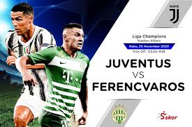 Serie a kickoff time : Prediksi Liga Champions Juventus Vs Ferencvaros